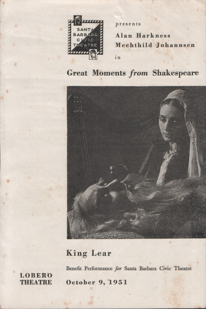 Programme, Text:
														SANT,
BARBARA
CIViC
THEATRE
presents
Alan Harkness
Mechthild Johannsen
in
Great Moments from Shakespeare
' LOBERO
THEATRE
King Lear
Benefit Performance for Santa Barbara Civic Theatre
October 9, 1951
														
														